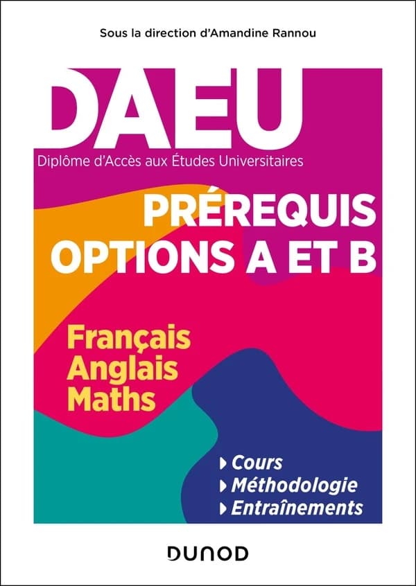 DAEU, diplôme d'accès aux études universitaires : prérequis options A et B : français, anglais, maths : cours, méthodologie, entraînements