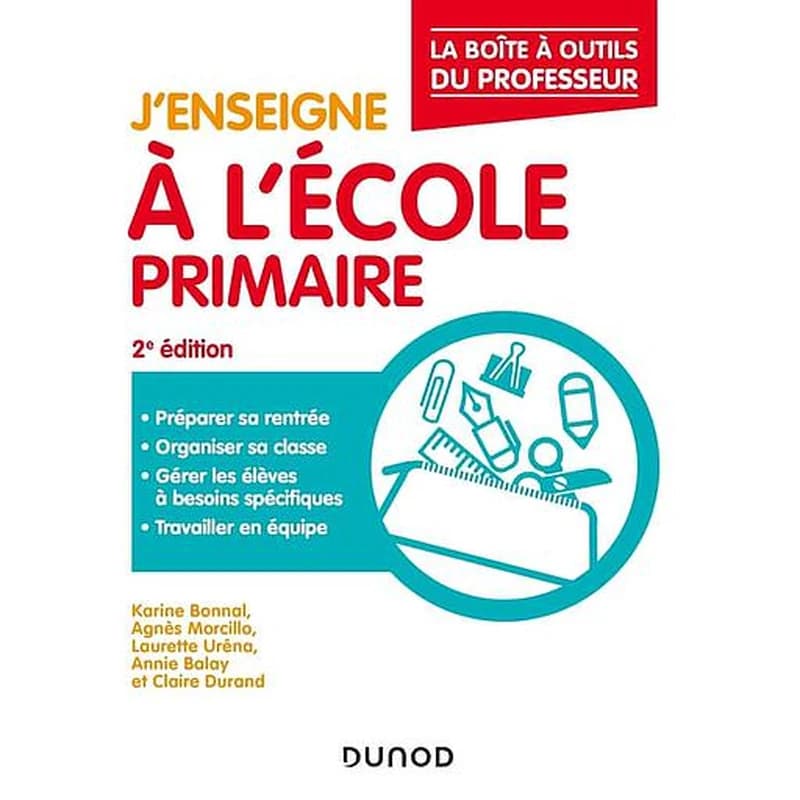 J'enseigne à l'école primaire (2e éd.) Karine Bonnal,... Agnès Morcillo,... Laurette Uréna,... [et al.]