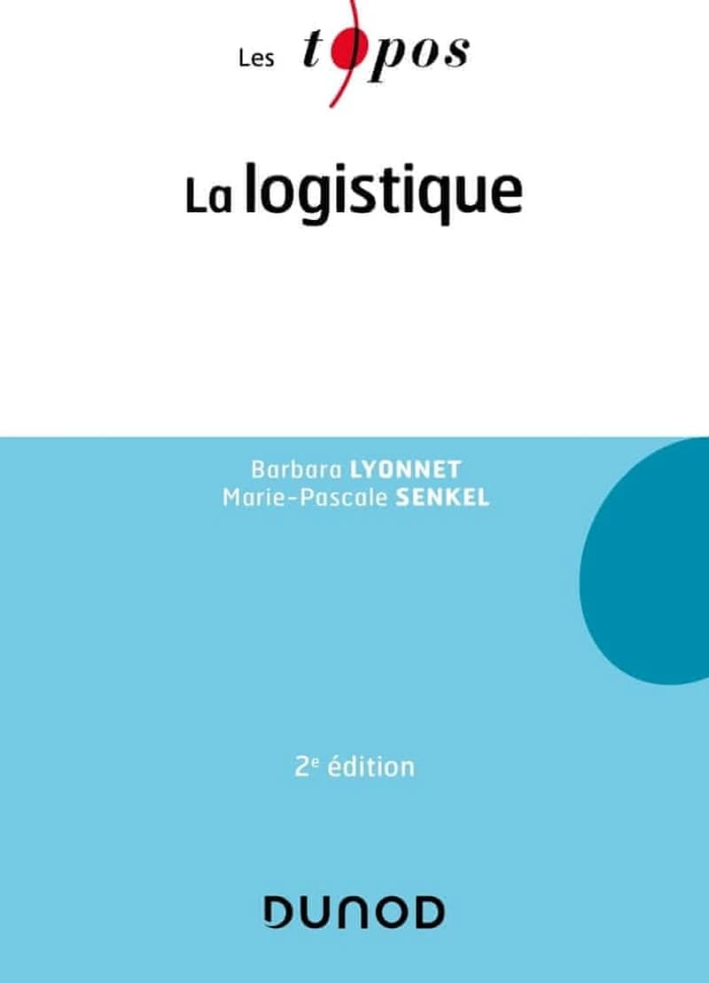 La logistique (2e éd.) Barbara Lyonnet, Marie-Pascale Senkel
