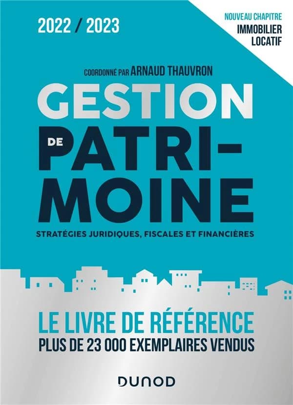 Gestion de patrimoine : stratégies juridiques, fiscales et financières ([Éd.] 2022-2023) coordonné par Arnaud Thauvron