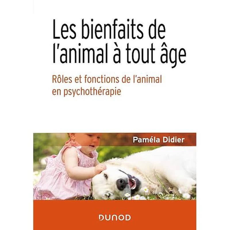 Les bienfaits de l'animal à tout âge - Rôles et fonctions de l'animal en psychothérapie