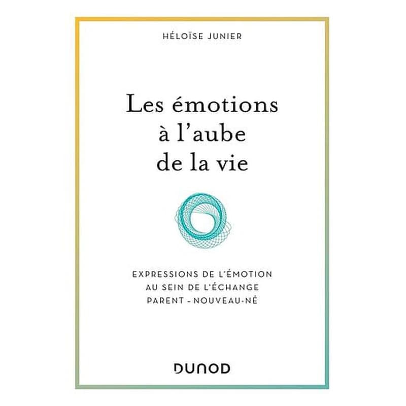 Les émotions à l'aube de la vie : expressions de l'émotion au sein de l'échange parent-nouveau-né