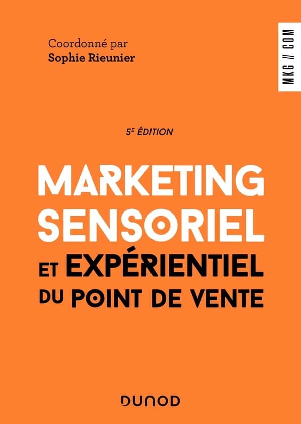 Marketing sensoriel et expérientiel du point de vente (5e éd.) coordonné par Sophie Rieunier