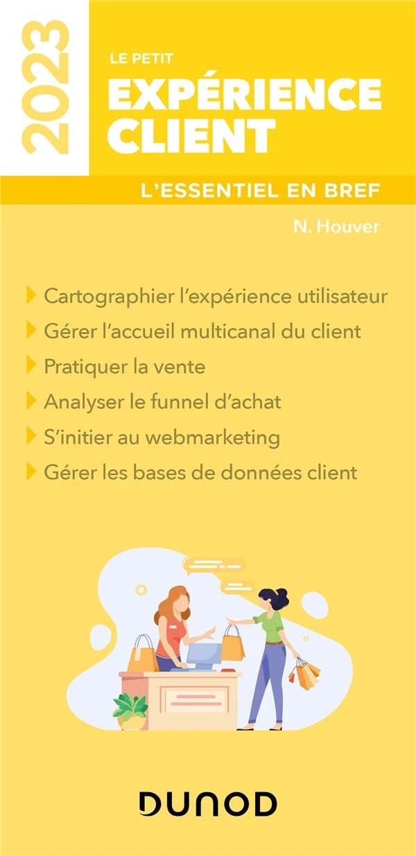 Le petit expérience client : l'essentiel en bref ([Éd.] 2023) N. Houver