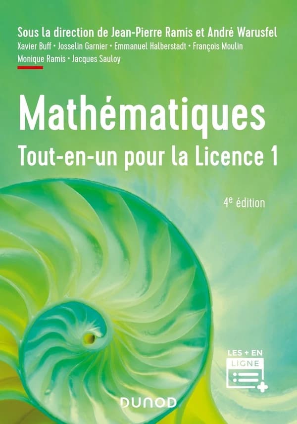 Mathématiques : tout-en-un pour la licence 1 (4e éd.) sous la direction de Jean-Pierre Ramis, André Warusfel ; [par] Xavier Buff, Josselin Garnier, Emmanuel Halberstadt... [et al.]