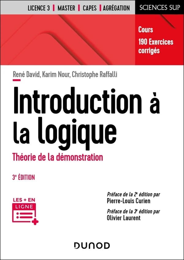 Introduction à la logique : théorie de la démonstration (3e éd. [mise à jour et enrichie]) René David, Karim Nour, Christophe Raffalli... ; préface de la 3e édition, Olivier Laurent ; préface de la 2e édition, Pierre-Louis Curien