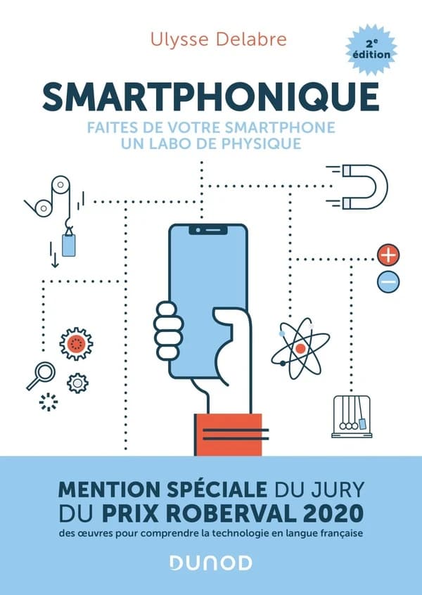 Smartphonique : faites de votre smartphone un labo de physique (2e éd.) Ulysse Delabre