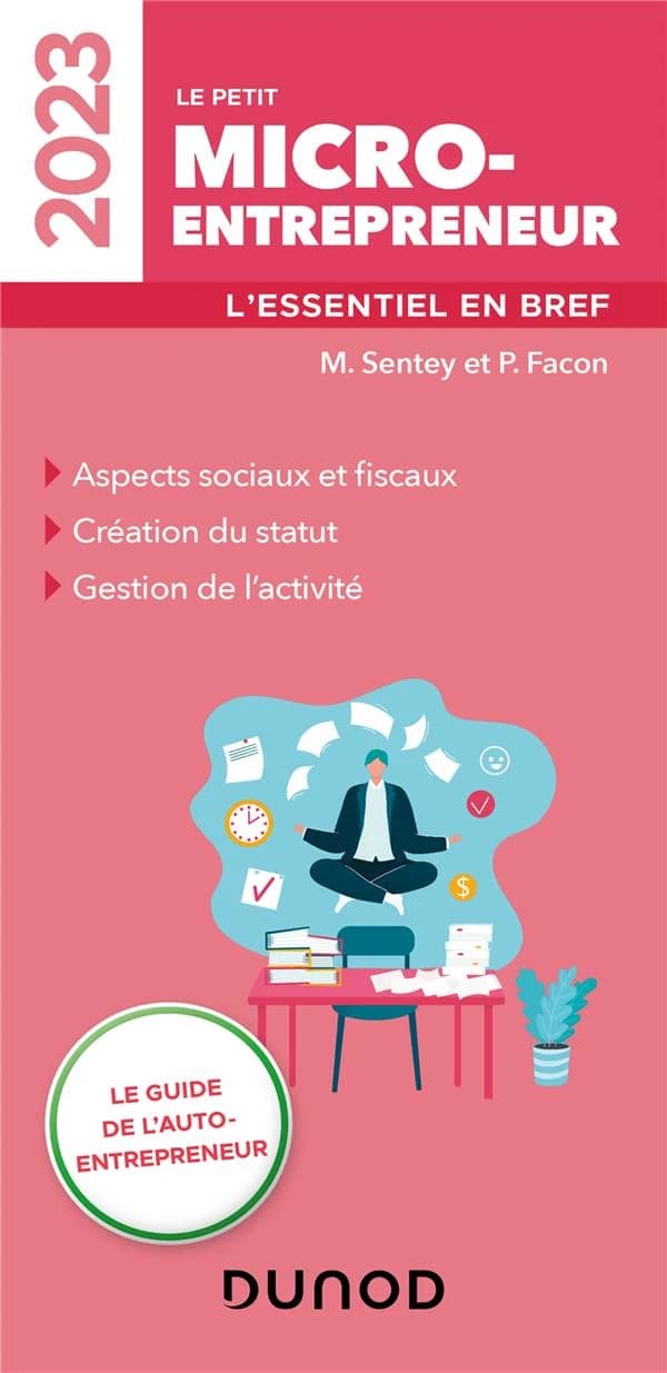 Le petit micro-entrepreneur : l'essentiel en bref ([Éd.] 2023) M. Sentey et P. Facon