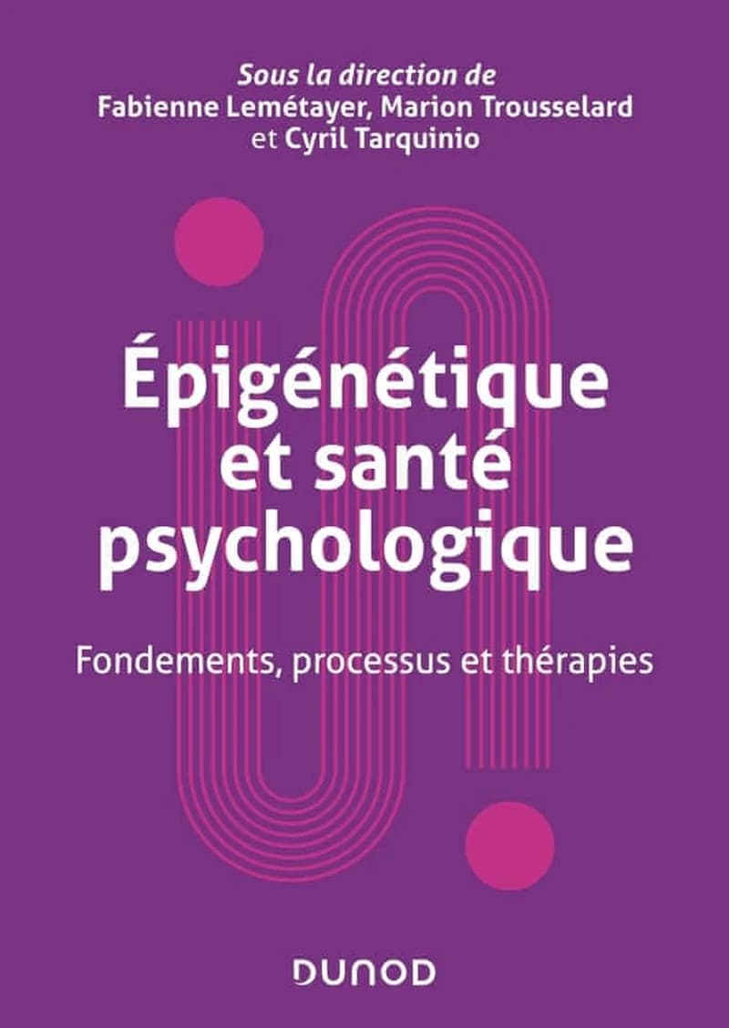 Épigénétique et santé psychologique : fondements, processus et thérapies