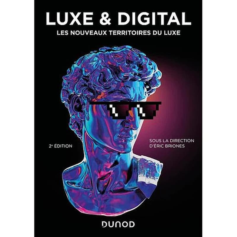 Luxe & digital : les nouveaux territoires du luxe (2e éd.) sous la direction d'Éric Briones