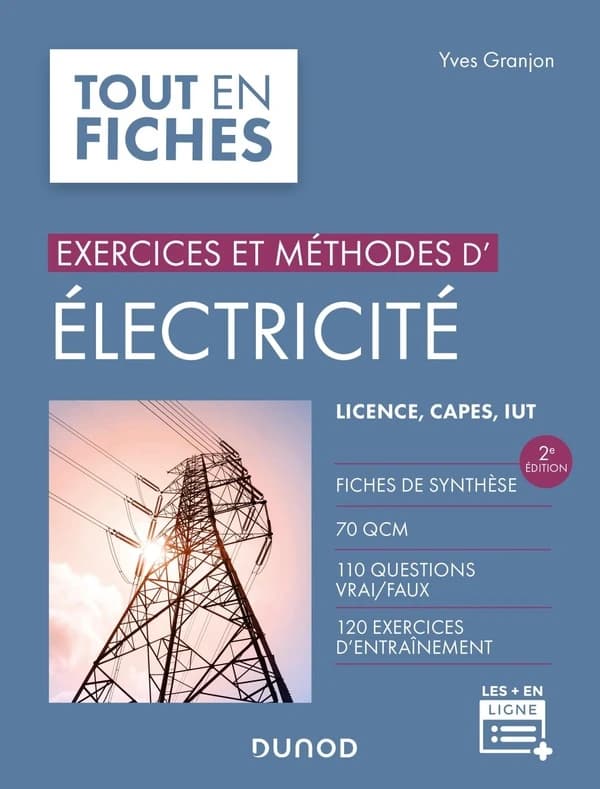 Exercices et méthodes d'électricité : licence, CAPES, IUT (2e éd.) Yves Granjon