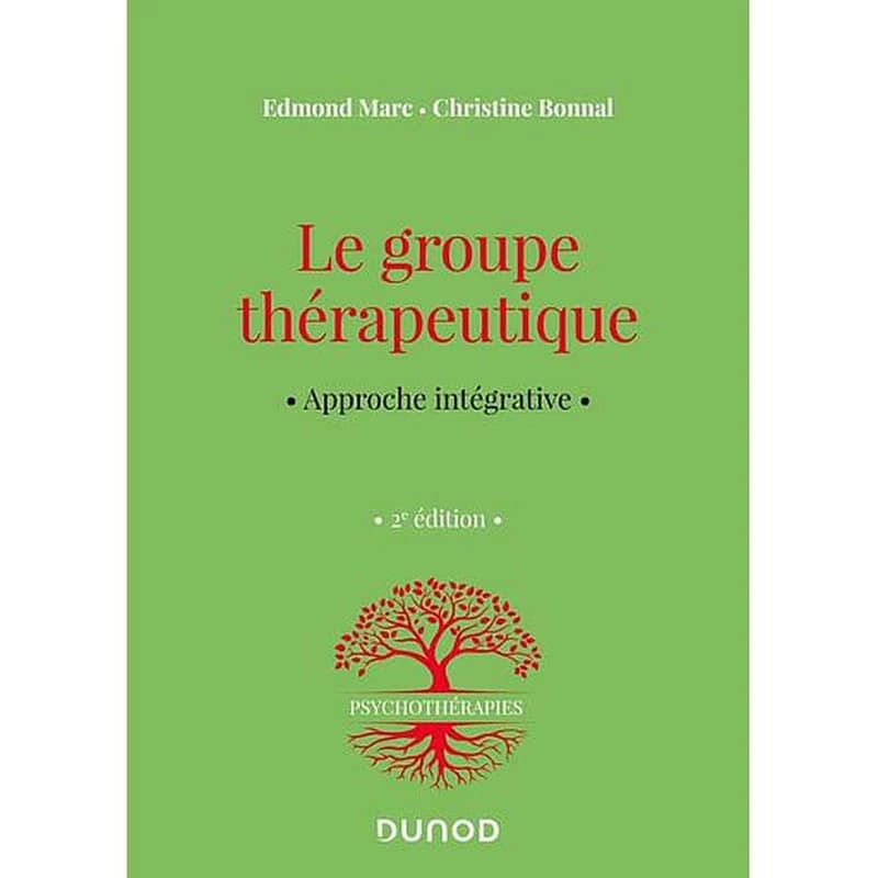 Le groupe thérapeutique : approche intégrative (2e éd.) Edmond Marc, Christine Bonnal