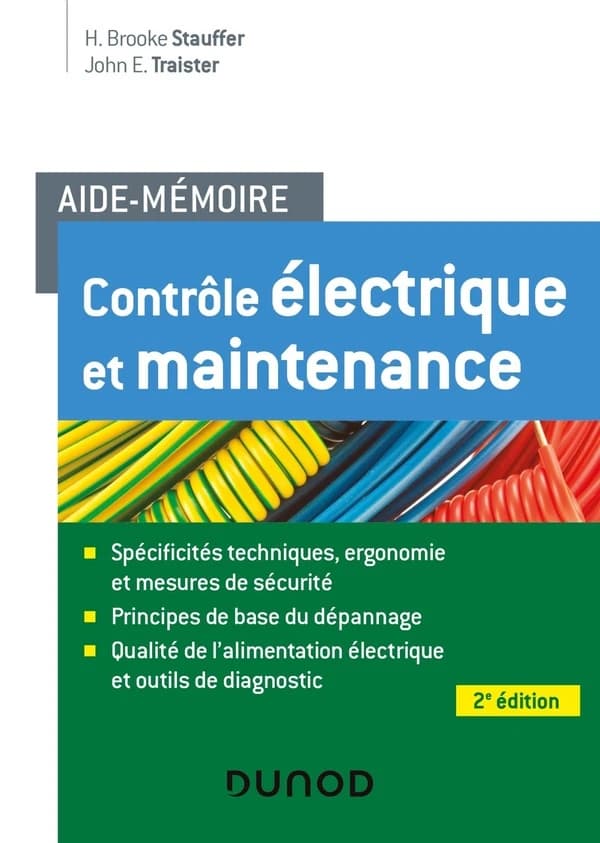 Contrôle électrique et maintenance : aide-mémoire (2e éd.) H. Brooke Stauffer, John E. Traister ; traduit de l'anglais par James Guérin