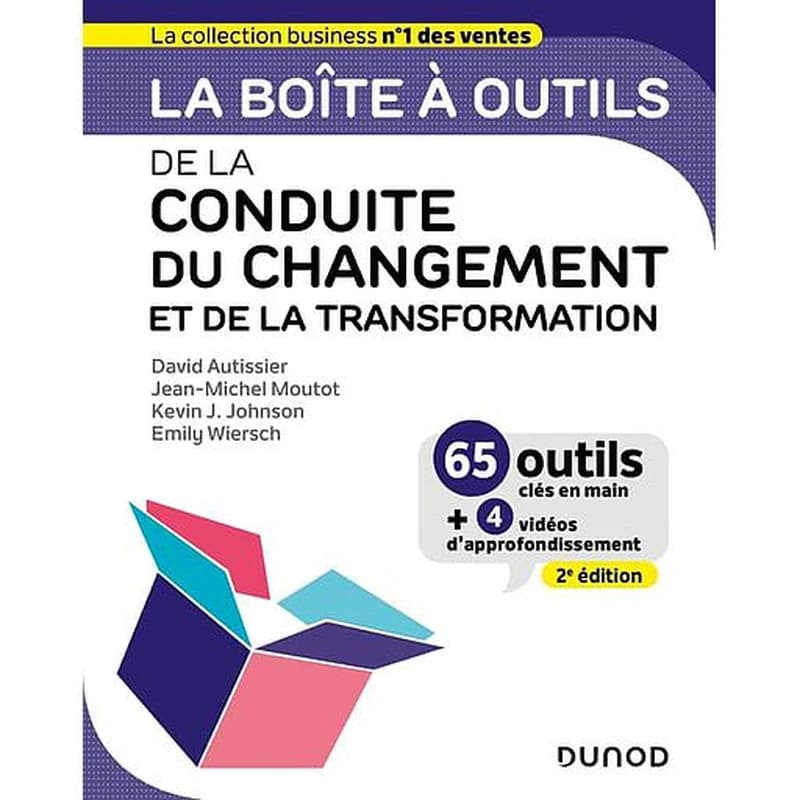 La boîte à outils de la conduite du changement et de la transformation (2e éd.) David Autissier, Jean-Michel Moutot, Kévin J. Johnson... [et al.]