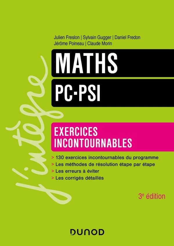 Maths PC-PSI : exercices incontournables (3e éd.) Julien Freslon, Sylvain Gugger, Daniel Fredon... [et al.]