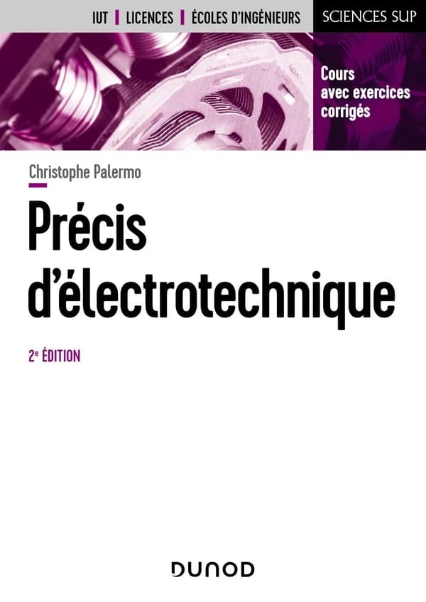 Précis d'électrotechnique : cours avec exercices corrigés (2e éd.) Christophe Palermo