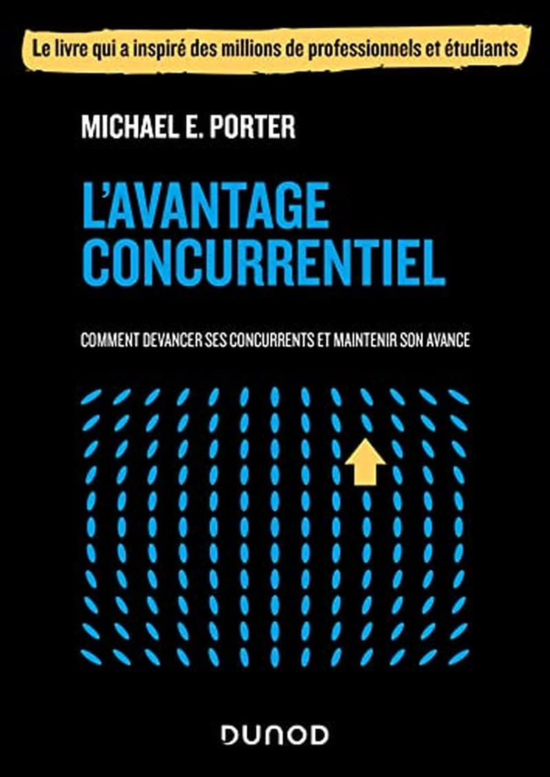 L'AVANTAGE CONCURRENTIEL - COMMENT DEVANCER SES CONCURRENTS ET MAINTENIR SON AVANCE