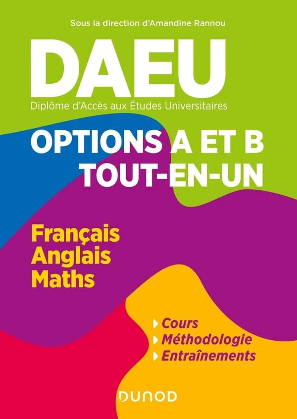 DAEU, diplôme d'accès aux études universitaires : options A et B, tout-en-un : français, anglais, maths : cours, méthodologie, entraînements