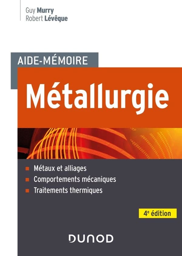 Métallurgie (4e éd. actualisée et enrichie) Guy Murry, Robert Lévêque