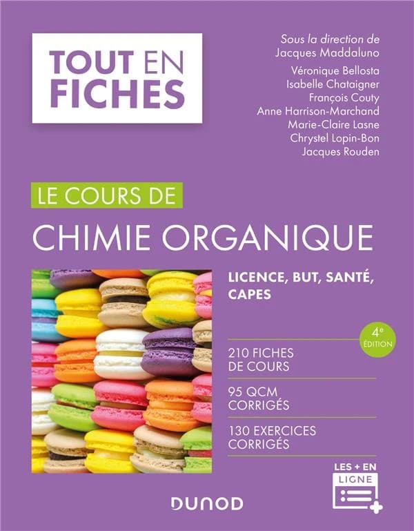 Chimie organique : licence, BUT, santé, Capes (4e éd.) sous la direction de Jacques Maddaluno,... ; [par] Véronique Bellosta,... Isabelle Chataigner,... François Couty,... [et al.]