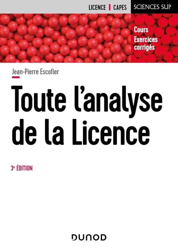 Toute l'analyse de la licence : [cours, exercices corrigés] (3e éd.) Jean-Pierre Escofier