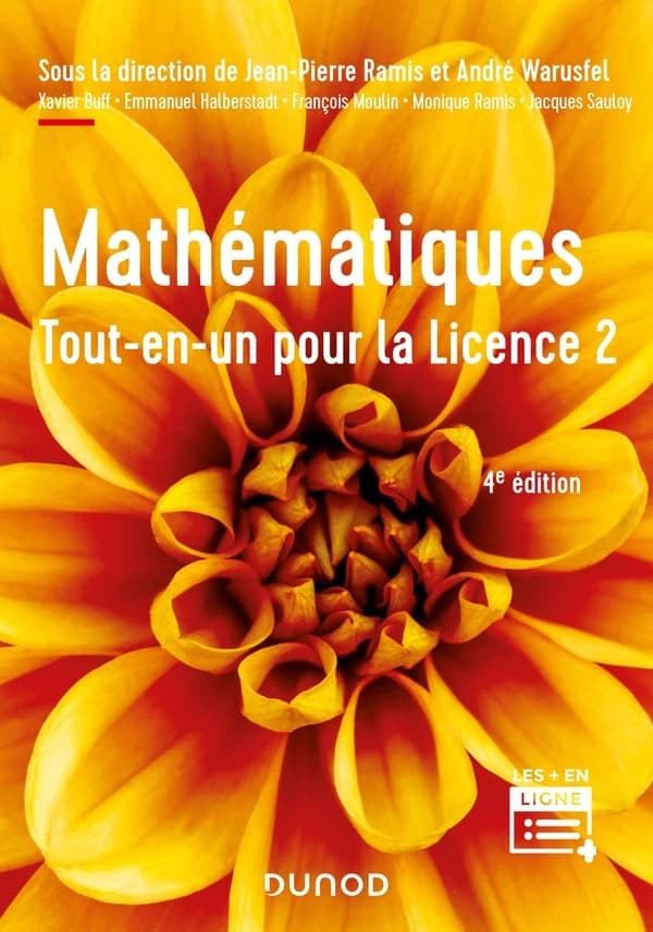 Mathématiques : tout-en-un pour la licence 2 (4e éd) sous la direction de Jean-Pierre Ramis et André Warusfel ; [par] Xavier Buff, Emmanuel Halberstadt, François Moulin... [et al.]