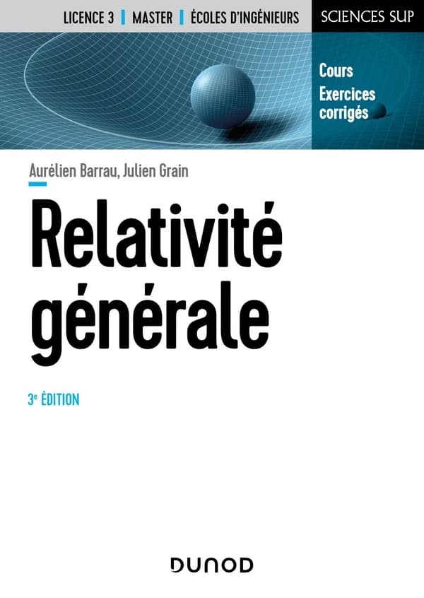 Relativité générale (3e éd.) Aurélien Barrau, Julien Grain