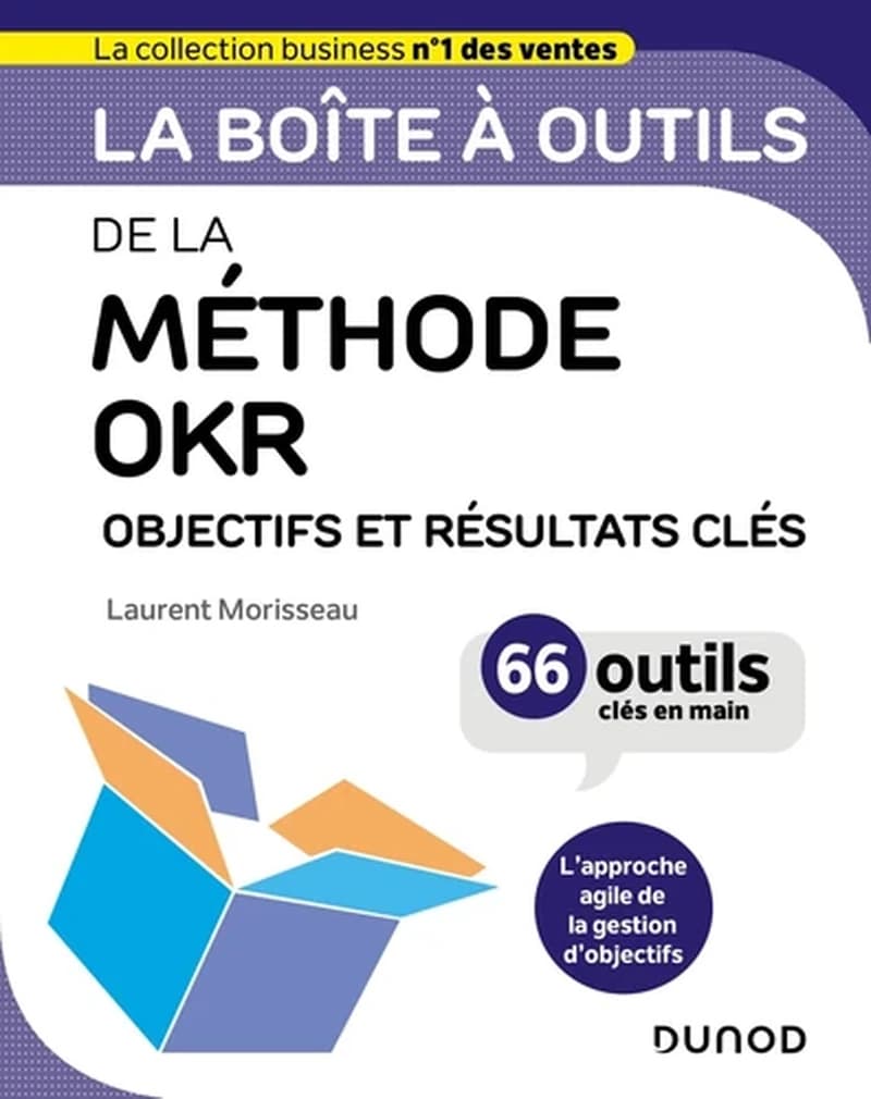 La boîte à outils de la méthode OKR : objectifs et résultats clés
