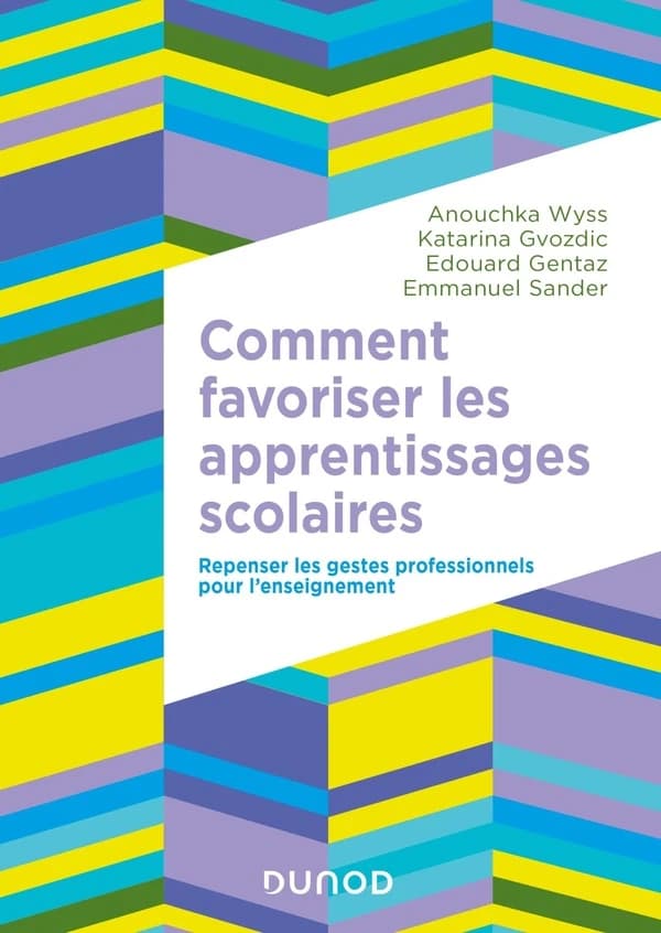 Comment favoriser les apprentissages scolaires : repenser les gestes professionnels pour l'enseignement