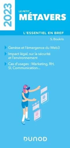 Le petit métavers : l'essentiel en bref : genèse et émergence du Web3, impact légal sur la sécurité et l'environnement... ([Éd.] 2023) S. Boukris