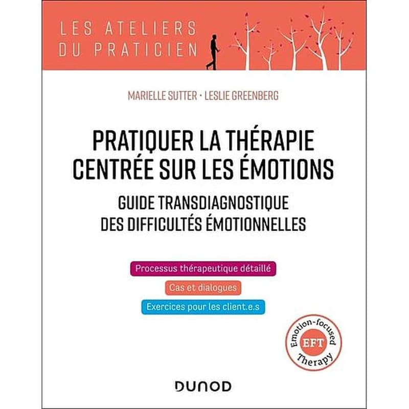 Pratiquer la thérapie centrée sur les émotions : guide transdiagnostique des difficultés émotionnelles