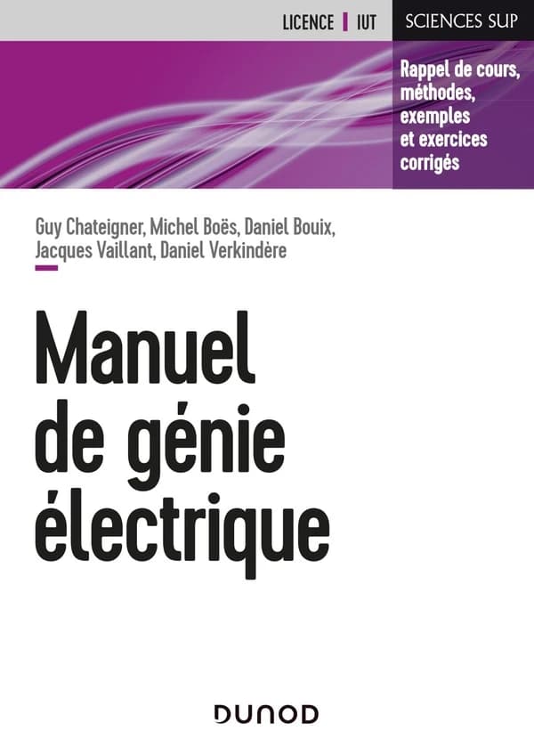Manuel de génie électrique : rappels de cours, méthodes, exemples et exercices corrigés