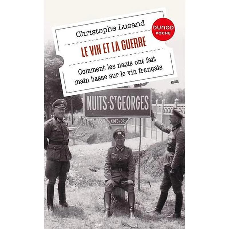 Le vin et la guerre : comment les nazis ont fait main basse sur le vignoble français