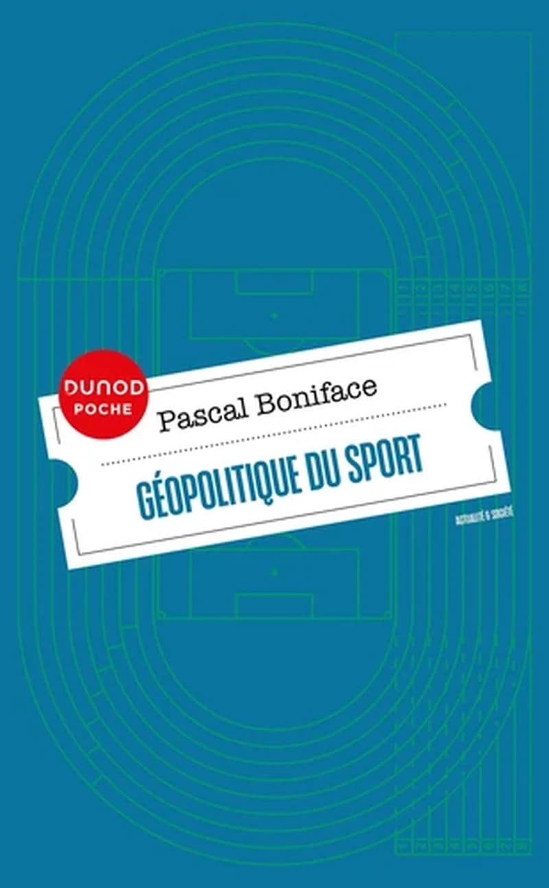 Géopolitique du sport ([Nouvelle éd. réactualisée]) Pascal Boniface