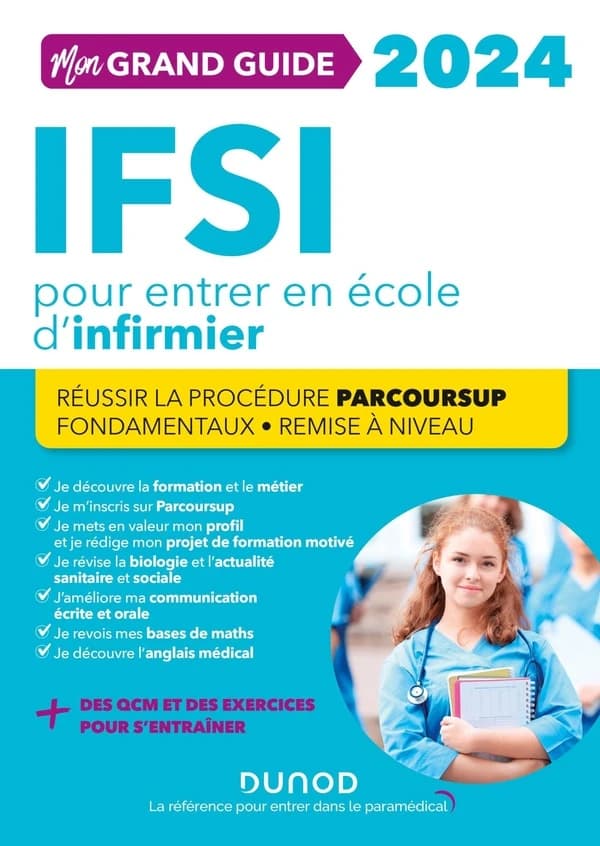 Mon grand guide IFSI 2024 pour entrer en école d'infirmier : réussir la procédure parcoursup, fondamentaux, remise à niveau