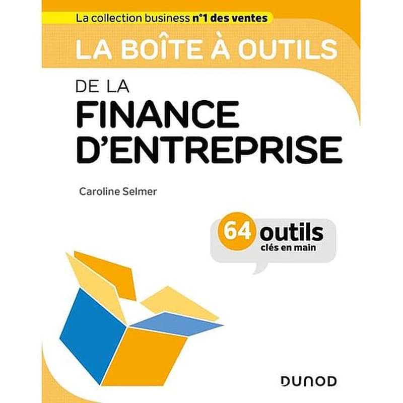 CAMPUS - LA BOITE A OUTILS DE LA FINANCE D'ENTREPRISE - 64 OUTILS ET METHODES