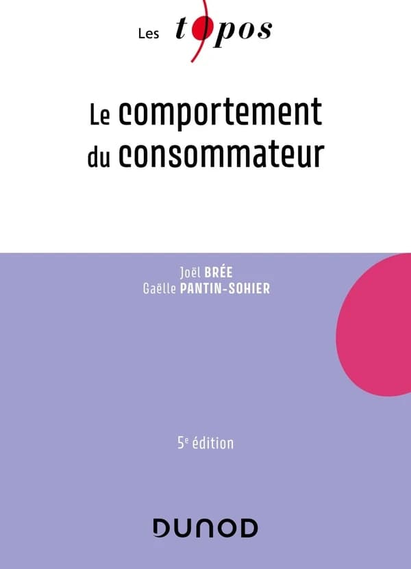 Le comportement du consommateur (5e éd.) Joël Brée, Gaëlle Pantin-Sohier