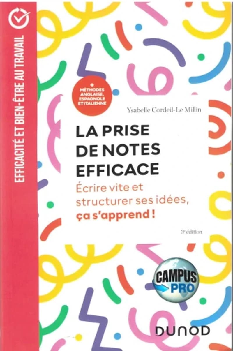 CAMPUS - LA PRISE DE NOTES EFFICACE - 3E ED. - ECRIRE VITE ET STRUCTURER SES IDEES, CELA S'APPREND !