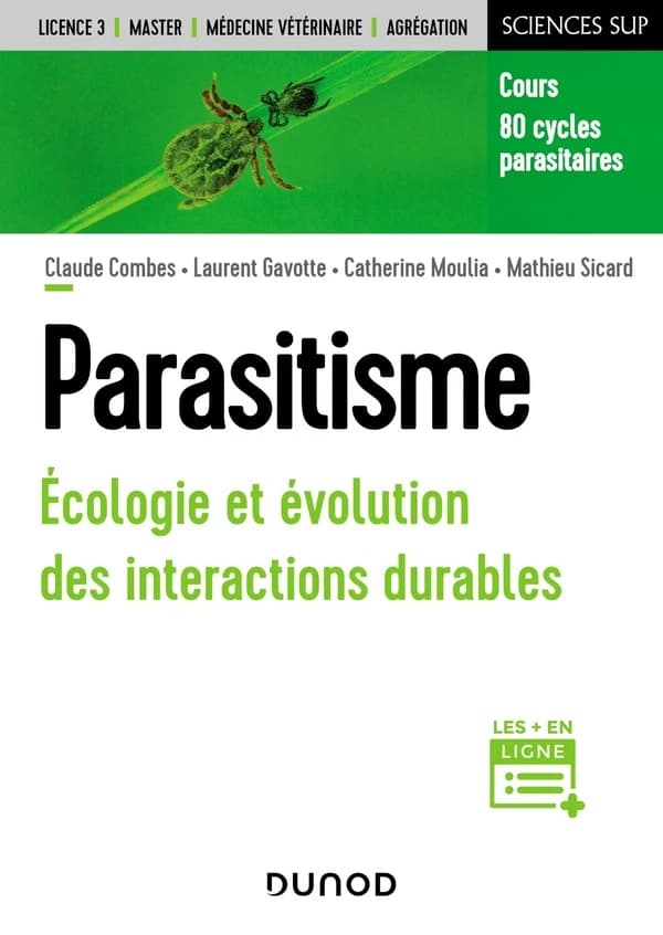 Parasitisme : écologie et évolution des interactions durables : cours, 80 cycles parasitaires ([Nouvelle éd.]) Claude Combes,... Laurent Gavotte,... Catherine Moulia,... [et al.]