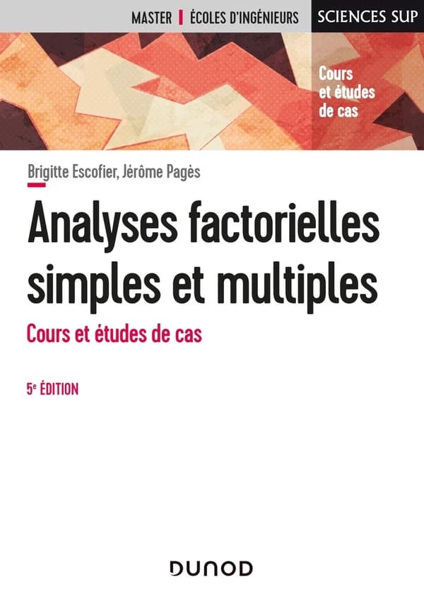 Analyses factorielles simples et multiples : Cours et études de cas