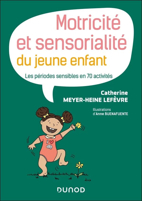 Motricité et sensorialité du jeune enfant : les périodes sensibles en 70 activités