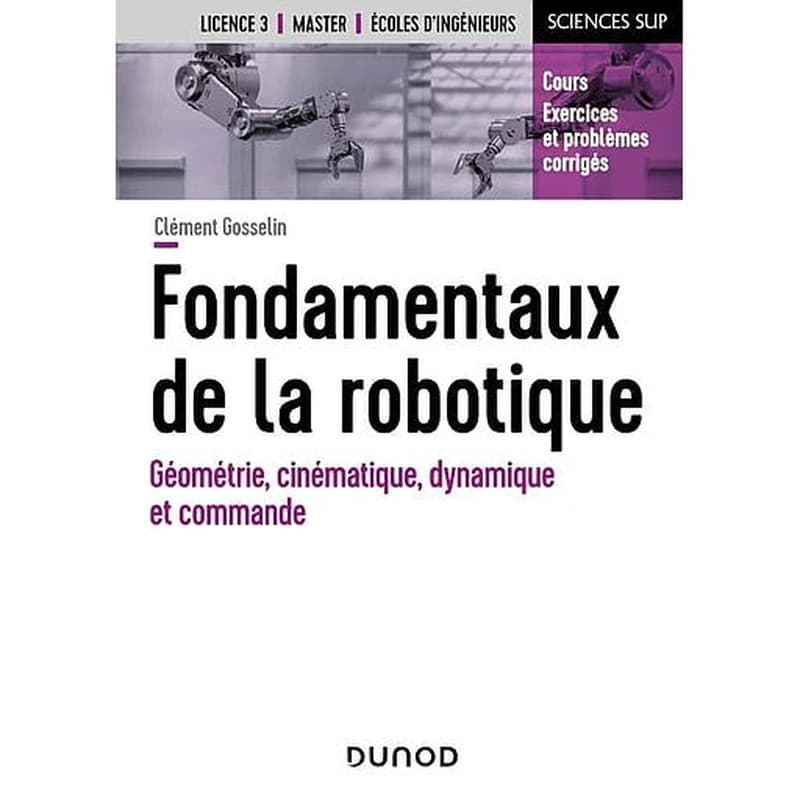 CAMPUS - FONDAMENTAUX DE LA ROBOTIQUE - GEOMETRIE, CINEMATIQUE, DYNAMIQUE ET COMMANDE