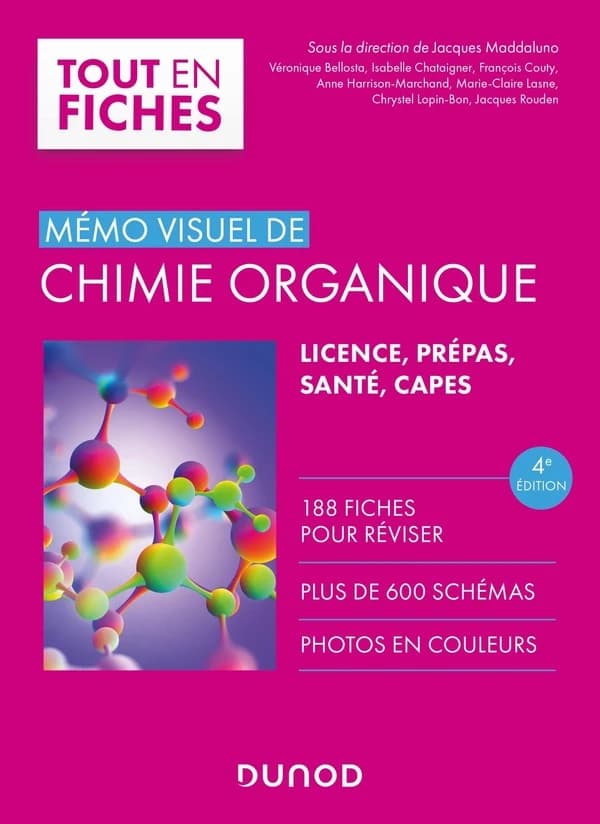 Mémo visuel de chimie organique (4e éd.) sous la direction de Jacques Maddaluno,... ; [par] Véronique Bellosta,... Isabelle Chataigner,... François Couty,... [et al.]