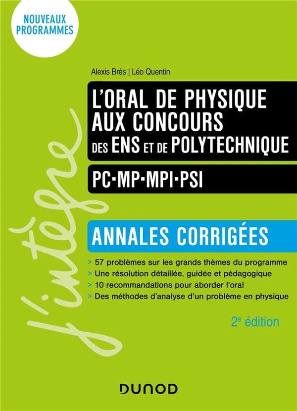 L'oral de physique aux concours des ENS et de Polytechnique, PC, MP, MPI, PSI : annales corrigées (2e éd.) Alexis Brès, Léo Quentin