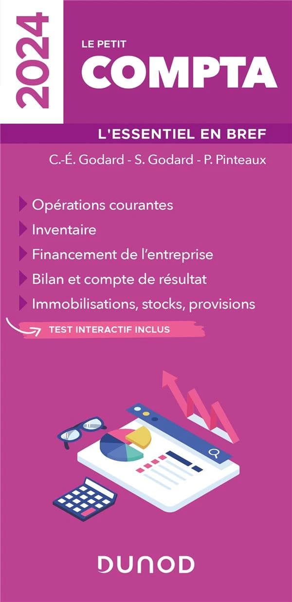 Le petit compta : l'essentiel en bref : opérations courantes, inventaire, financement de l'entreprise... ([Éd.] 2024) C.-É. Godard, S. Godard, P. Pinteaux