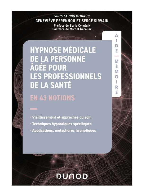 Hypnose médicale de la personne âgée pour les professionnels de la santé : en 43 notions...