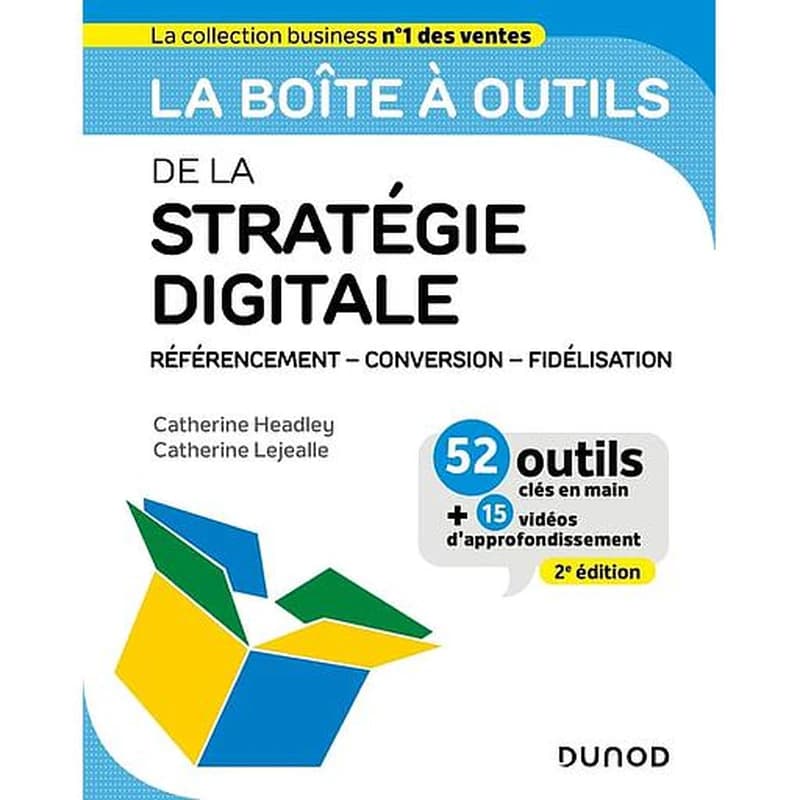 CAMPUS - LA BOITE A OUTILS DE LA STRATEGIE DIGITALE - 2E ED. - REFERENCEMENT - CONVERSION - FIDELISATION