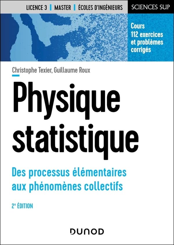 Physique statistique : des processus élémentaires aux phénomènes collectifs (2e éd.) Christophe Texier, Guillaume Roux