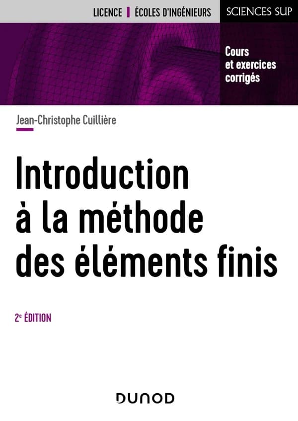 Introduction à la méthode des éléments finis (2e éd.) Jean-Christophe Cuillière