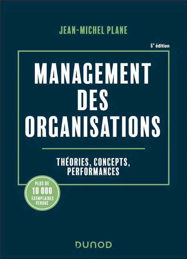 Management des organisations : théories, concepts, performances (6e éd.) Jean-Michel Plane